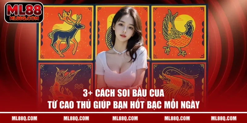 3+ Cách Soi Bầu Cua Từ Cao Thủ Giúp Bạn Hốt Bạc Mỗi Ngày