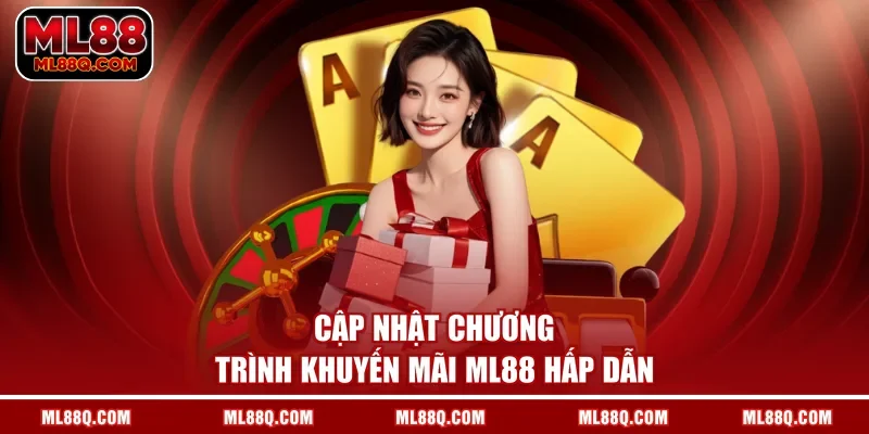 Cập nhật chương trình khuyến mãi ML88 hấp dẫn