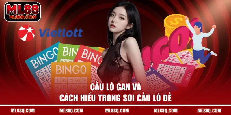 Cầu lô gan và cách hiểu trong soi cầu lô đề