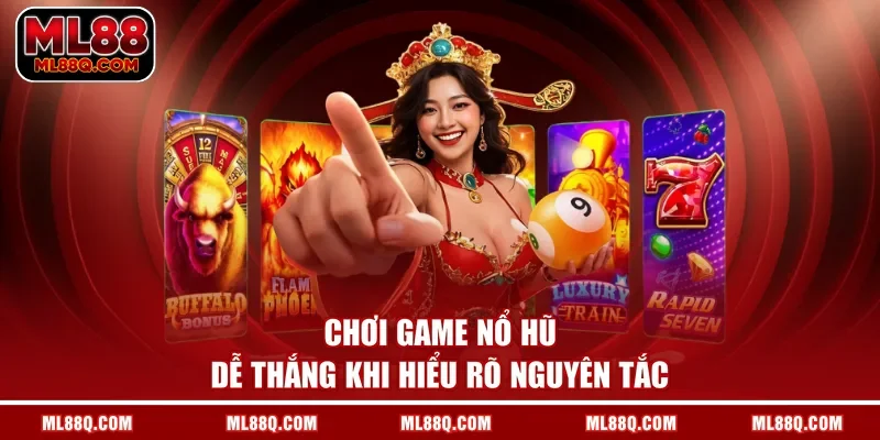 Chơi game nổ hũ dễ thắng khi hiểu rõ nguyên tắc
