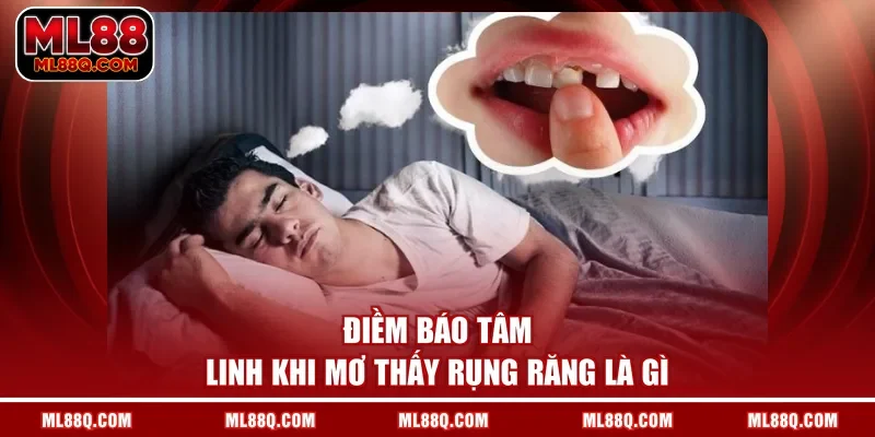 Điềm báo tâm linh khi mơ thấy rụng răng là gì