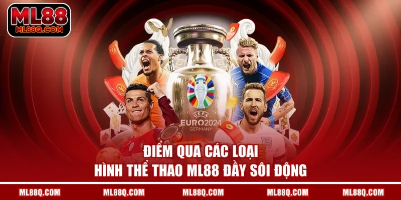 Điểm qua các loại hình thể thao ML88 đầy sôi động 