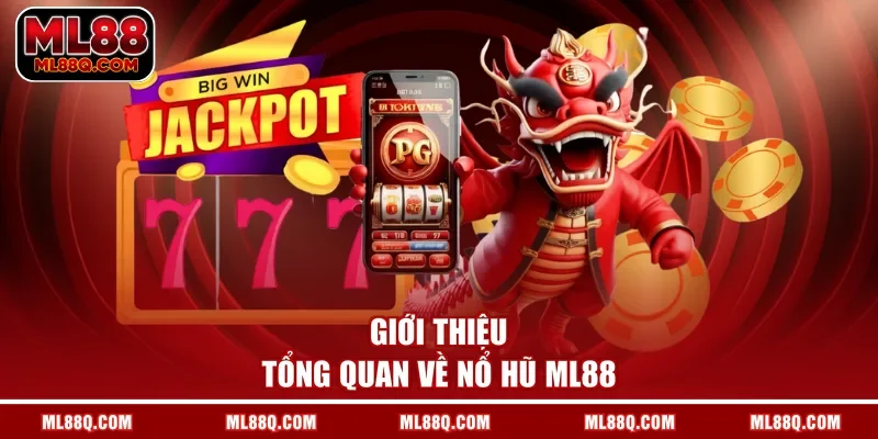 Giới thiệu tổng quan về nổ hũ ML88