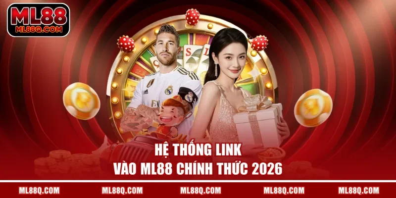 Hệ thống link vào ML88 chính thức 2026