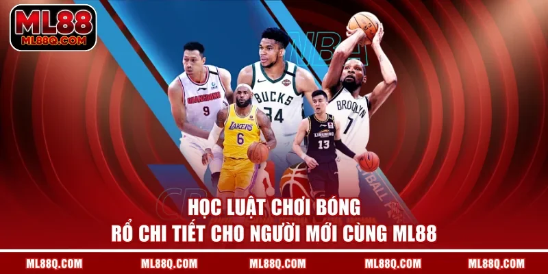 Học Luật Chơi Bóng Rổ Chi Tiết Cho Người Mới Cùng ML88