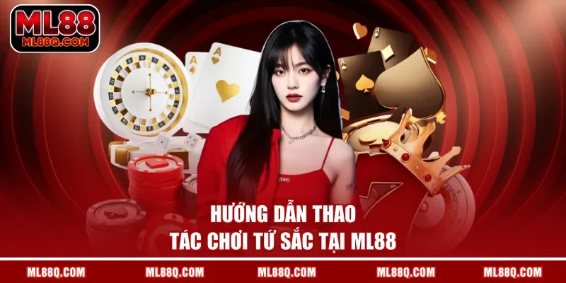 Hướng dẫn thao tác chơi tứ sắc tại ML88