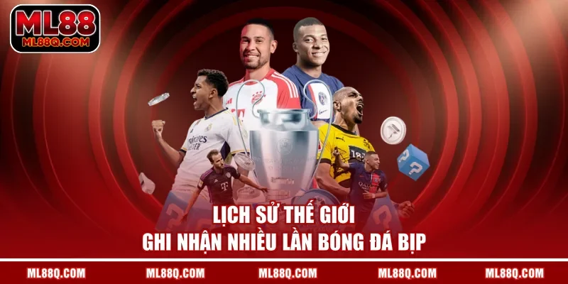 Lịch sử thế giới ghi nhận nhiều lần bóng đá bịp