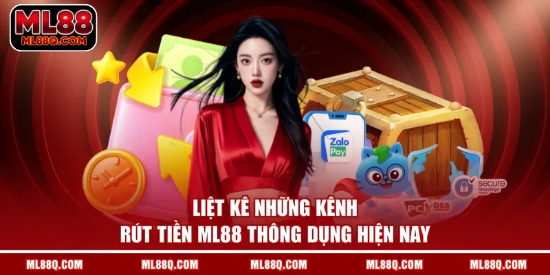 Liệt kê những kênh rút tiền ML88 thông dụng hiện nay 