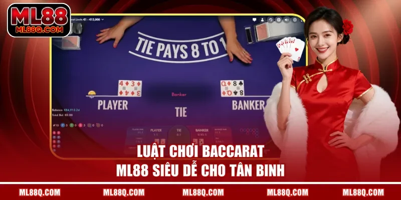 Luật chơi Baccarat ML88 siêu dễ cho tân binh