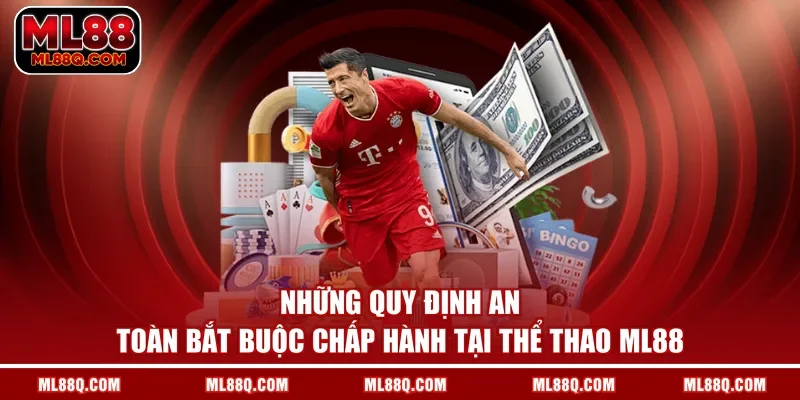 Những quy định an toàn bắt buộc chấp hành tại thể thao ML88