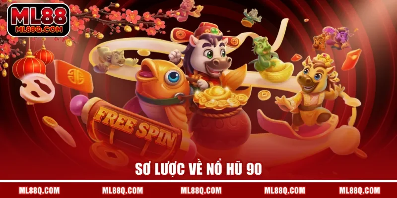 Sơ lược về nổ hũ 90