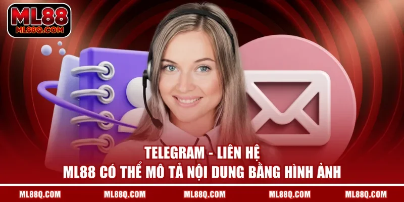 Telegram - Liên hệ ML88 có thể mô tả nội dung bằng hình ảnh