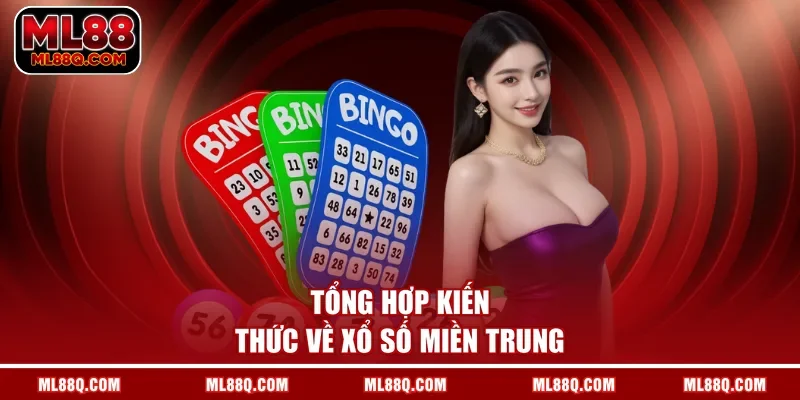 Tổng hợp kiến thức về xổ số miền Trung