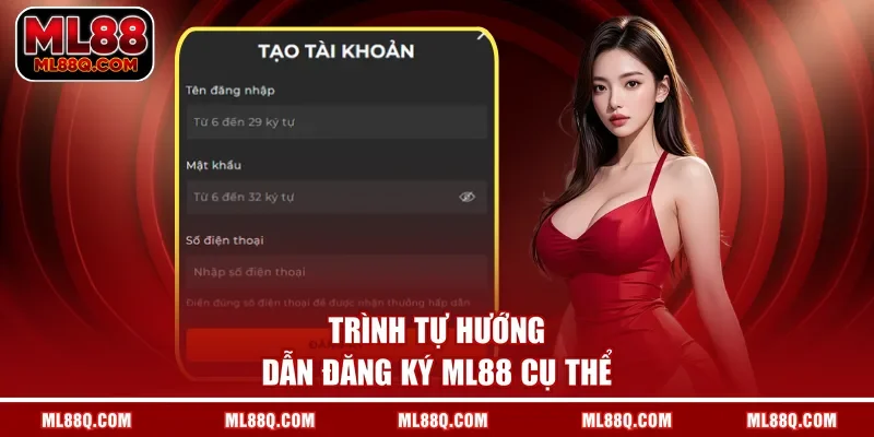 Trình tự hướng dẫn đăng ký ML88 cụ thể 