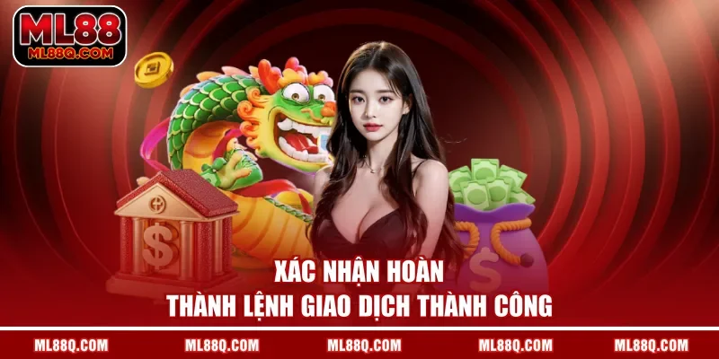 Xác nhận hoàn thành lệnh giao dịch thành công