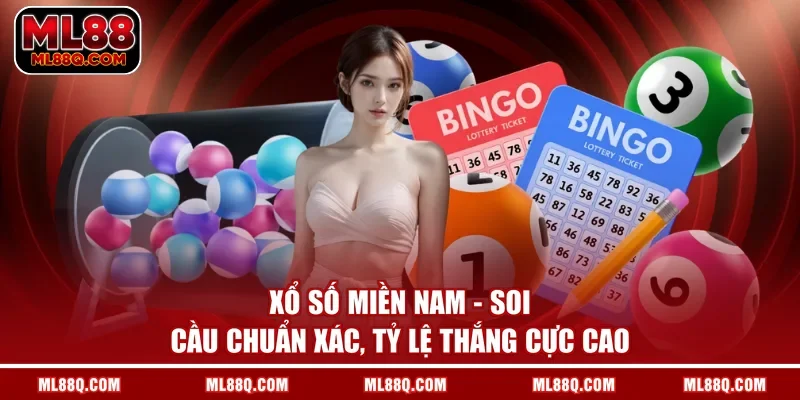 Xổ Số Miền Nam - Soi Cầu Chuẩn Xác, Tỷ Lệ Thắng Cực Cao