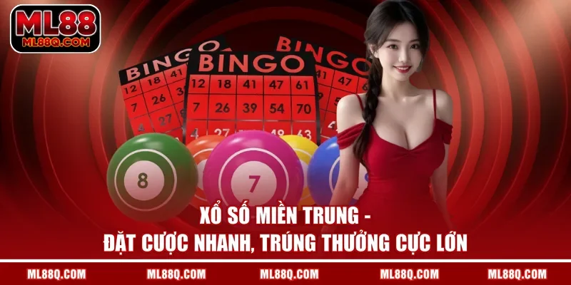 Xổ Số Miền Trung - Đặt Cược Nhanh, Trúng Thưởng Cực Lớn